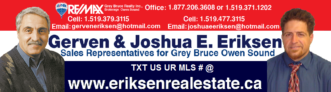 Gerven & Joshua E. Eriksen Real Estate .ca Grey Bruce Owen Sound : Gerven & Joshua E. Eriksen Sales Representatives for Grey — Bruce — Owen Sound Real Estate Realty